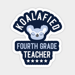 Koalafied Fourth Grade Teacher - Funny Gift Idea for Fourth Grade Teachers Magnet