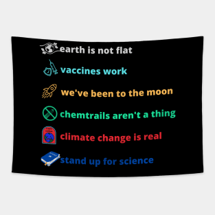 Earth is not flat! Vaccines work! We've been to the moon! Chemtrails aren't a thing! Climate change is real! Stand up for science! Tapestry