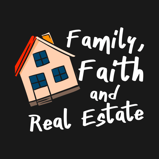 Family Faith And Real Estate by maxcode