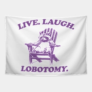 Raccon Live Laugh Lobotomy Shirt, Funny Raccon Meme Tapestry