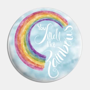 You smell like rainbows Pin