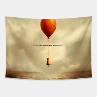 Girl on a Swing Attached to a Giant Floating Balloon No 1: Impossible doesn’t mean anything to someone who tries Tapestry