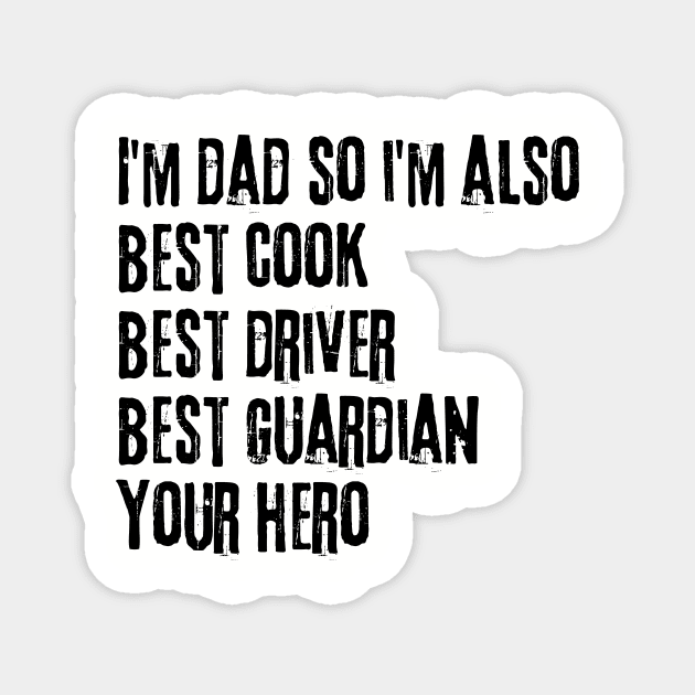 I'm Dad so I'm Also Best Cook Best Driver Best Guardian Your Hero Magnet by Gomqes