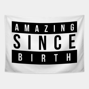 Amazing Since Birth Tapestry