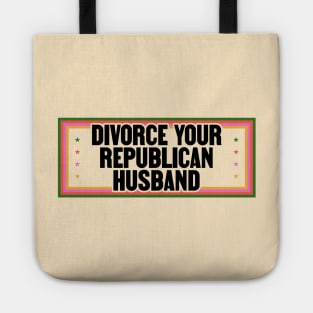 Divorce Your Republican Husband - Funny Liberal Tote