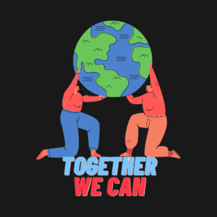 Together We Can Save The Planet T-Shirt