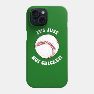 It's Just Not Cricket - Baseball Phone Case