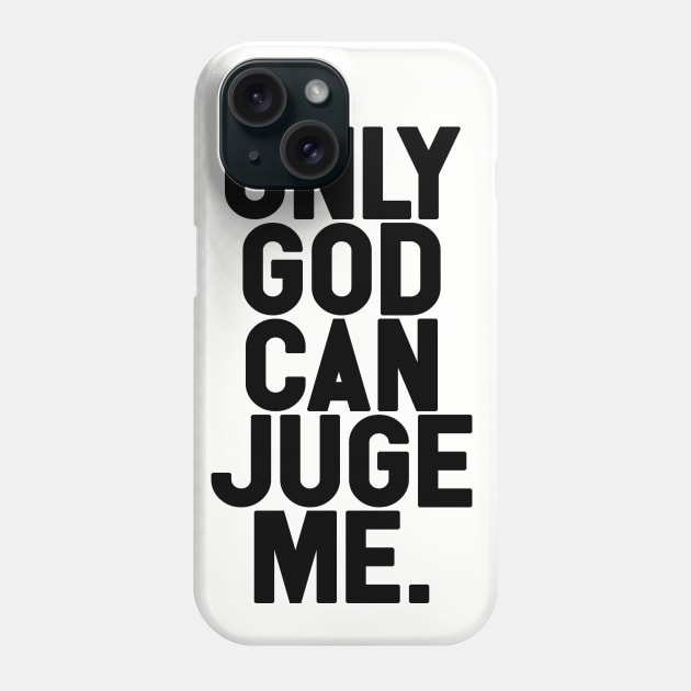 Only God Can Juge Me Phone Case by Friend Gate