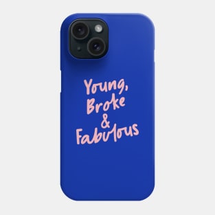 Young Broke & Fabulous by The Motivated Type Phone Case