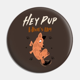 Hey Pup What's Up! Pin