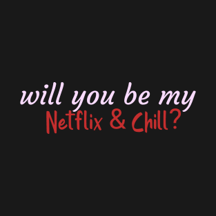 Valentines day Netflix & Chill T-Shirt