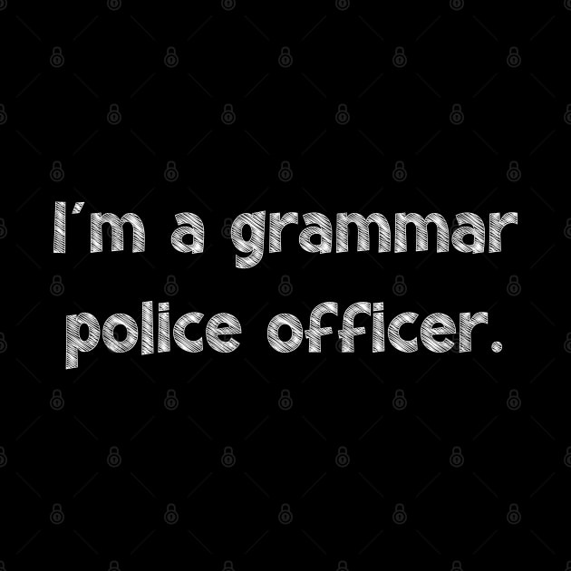 I'm a grammar police officer, National Grammar Day, Teacher Gift, Child Gift, Grammar Police, Grammar Nazi, Grammar Quotes, Funny Grammar, by DivShot 