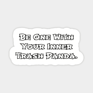 Be one with your inner trash panda. Magnet