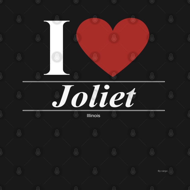 I Love  Joliet - Gift for Illinoisan From Illinois IL by giftideas