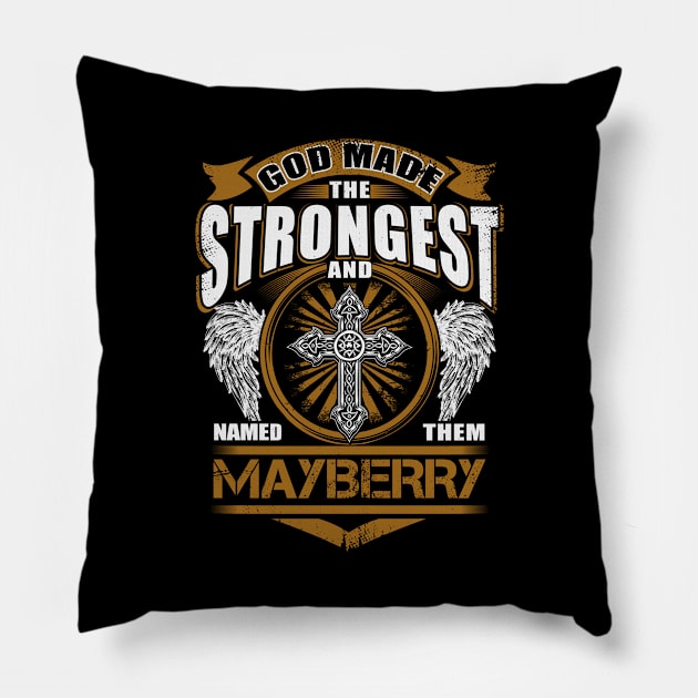 Mayberry Name T Shirt - God Found Strongest And Named Them Mayberry Gift Item Pillow by reelingduvet