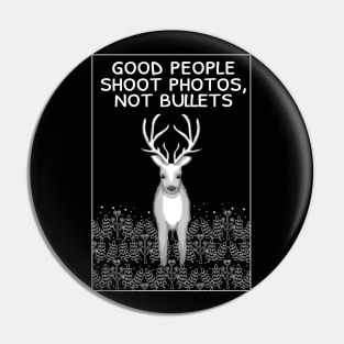 Good people shoot photos, not bullets Pin