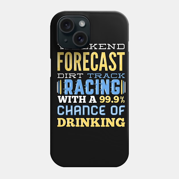 Forecast Dirt Track Racing Phone Case by TheBestHumorApparel