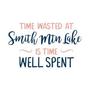 Time Wasted at Smith Mountain Lake is Time Well T-Shirt