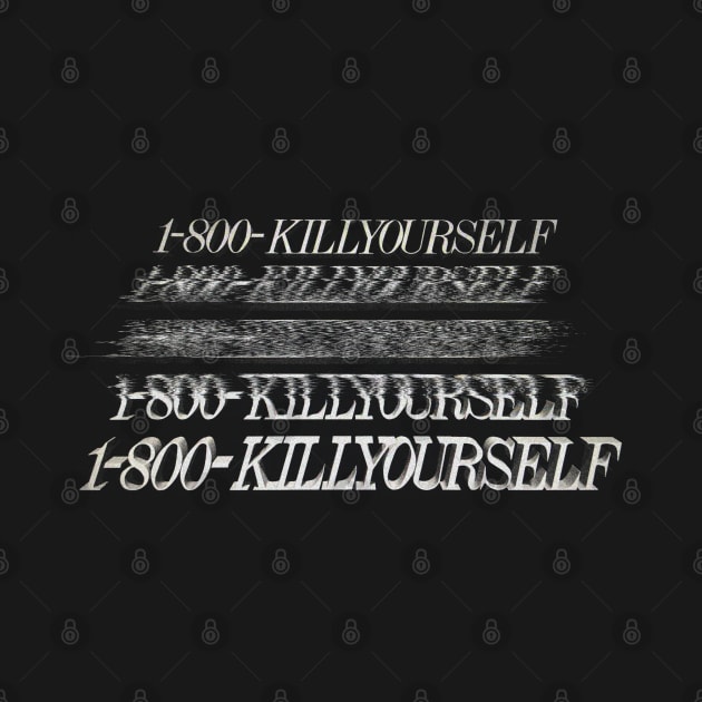 1-800-KILLYOURSELF Dark Humor Memeshirt by DankFutura