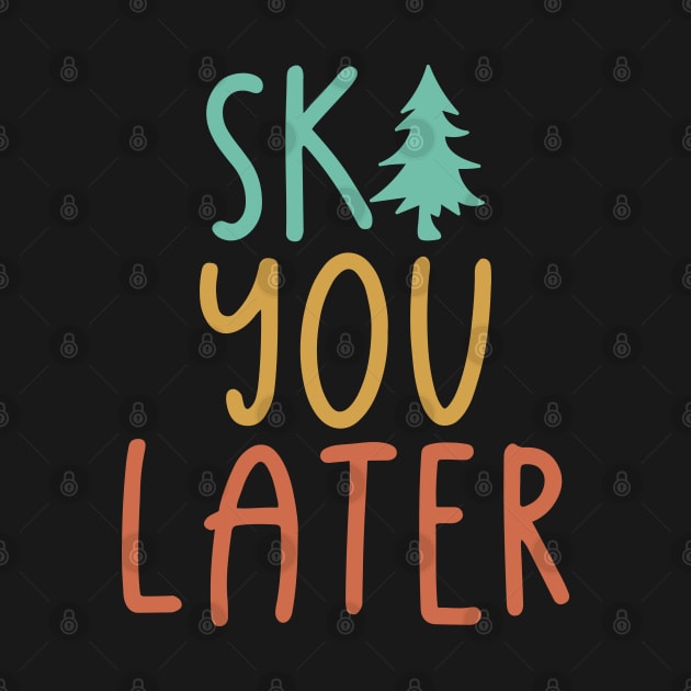 Ski You Later by Shirts That Bangs