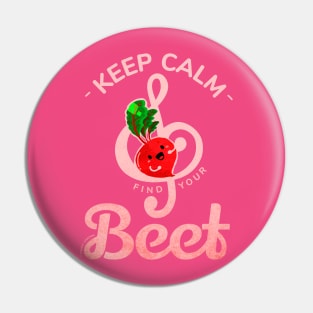 Keep Calm and Find Your Beet Pin