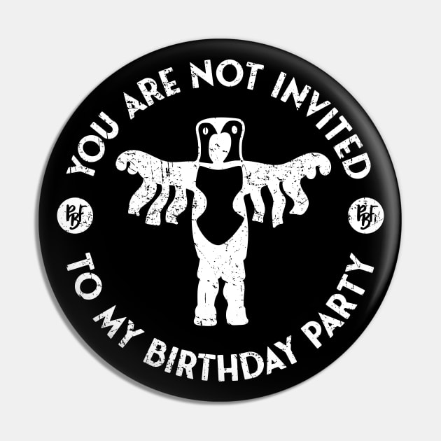 Peanut Butter Falcon - You are not invited to my Birthday Party Pin by Barn Shirt USA