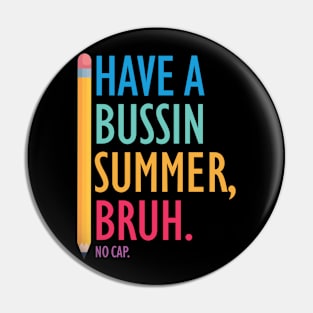 Have A Bussin Summer Pin