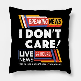 Distressed Breaking News I Don't Care - Breaking News Live News Pillow