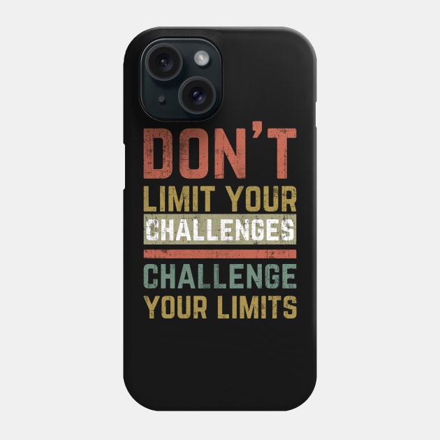 Don't Limit Your Challenges, Challenge Your Limits Phone Case by Mr_tee