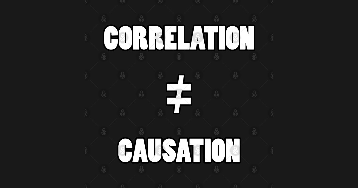 Explain Why Correlation Does Not Equal Causation
