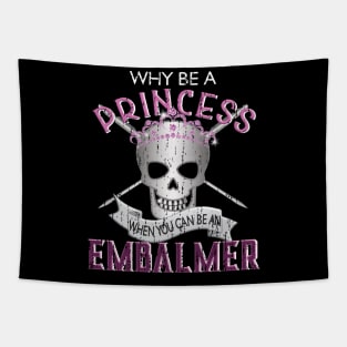 Why Be a Princess When You Can Be An Embalmer Tapestry