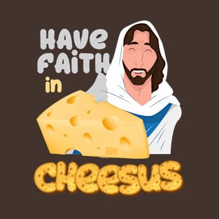 Funny Have Faith in Cheesus Jesus Catholic Cheese Lover Puns T-Shirt