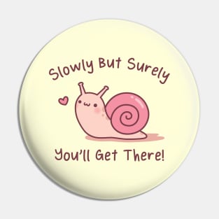 Cute Snail Slowly But Surely You Will Get There Pin