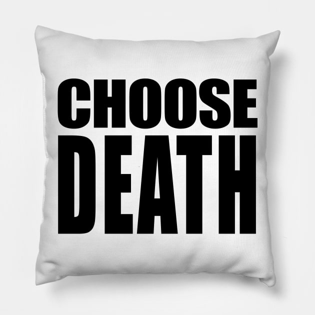 CHOOSE DEATH // Nihilism Slogans FoR Life Pillow by DankFutura