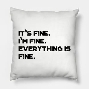 It's Fine I'm Fine Everything Is Fine Funny Vintage Retro Pillow