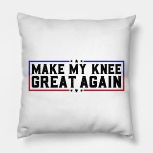 Make My Knee Great Again Funny Broken Knee Surgery Recovery Pillow