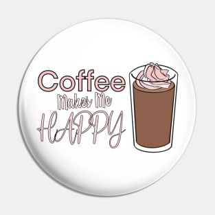 Coffee makes me happy Foodies Pin