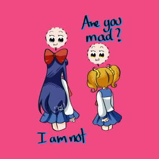 ARE YOU MAD? T-Shirt