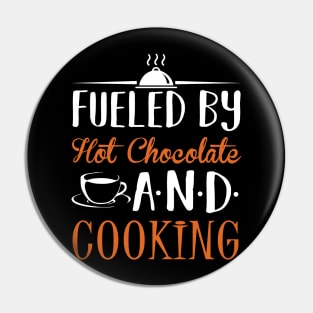 Fueled By Hot Chocolate and Cooking Pin