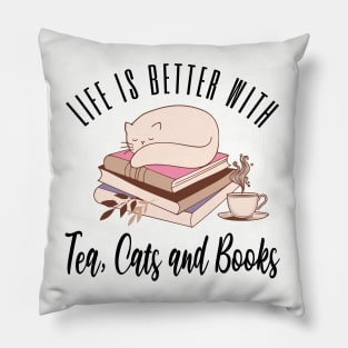 Life is Better with Tea Cats and Books Pillow