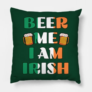 Beer me i am Irish Pillow