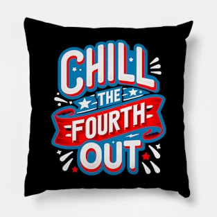 funny graphic comfort colors 4th of july fourth of july, chill the fourth out Pillow