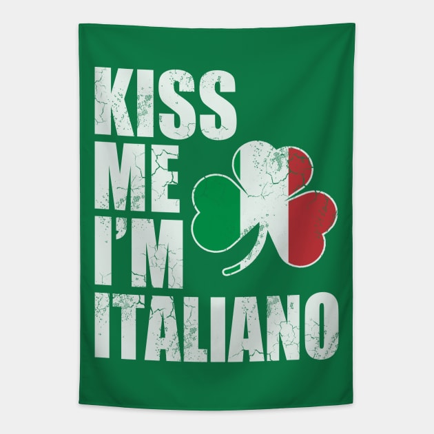 Kiss Me Im Italiano St Patricks Day Italian Italia Tapestry by E