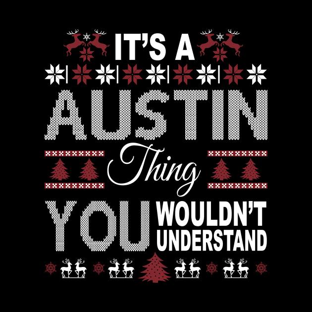 It's AUSTIN Thing You Wouldn't Understand Xmas Family Name by Salimkaxdew