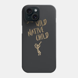 Stay Wild Native Child Phone Case