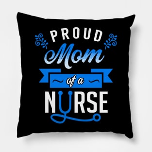 Proud Mom of a Nurse Pillow
