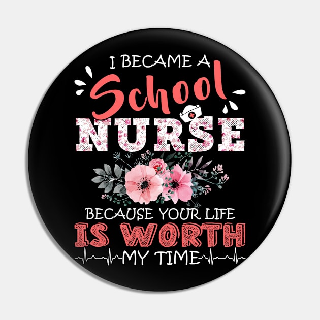 I Became A School Nurse Because Your Life Is Worth My Time Floral Nursing Mother Gift Pin by Kens Shop