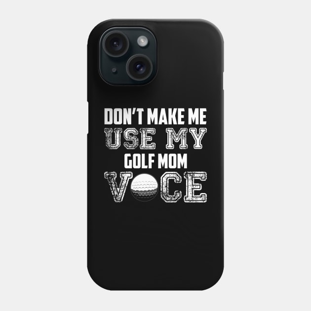 Don't make me use my golf mom voice funny Phone Case by Antoniusvermeu