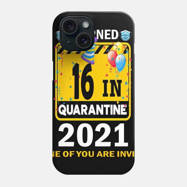 I Turned 16 In Quarantine 2021, 16 Years Old 16th Birthday Essential gift idea Phone Case by flooky