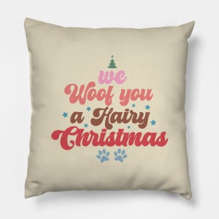 We Woof You a Hairy Christmas - Merry Dogmas Pillow